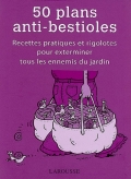 50 plans anti-bestioles. Recettes pratiques et rigolotes pour exterminer tous les ennemis du jardin