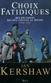 Choix fatidiques. Dix décisions qui ont changé le monde 1940-1941