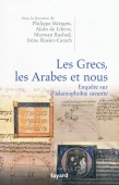 Les Grecs, les Arabes et nous. Enquête sur l'islamophobie savante