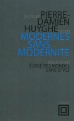 Modernes sans modernité. Eloge des mondes sans style
