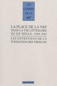 Les entretiens de Treilles, vol. 3. La place de la NRF dans la vie littéraire du XXe siècle. 1908-1943
