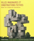 Villes imaginaires et constructions fictives. Quand l'art s'empare de l'architecture