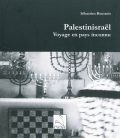 Palestinisraël. Voyage en pays inconnu