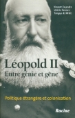 Léopold II. Entre génie et gêne. Politique étrangère et colonisation
