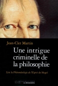 Une intrigue criminelle de la philosophie. Lire La phénoménologie de l'Esprit de Hegel