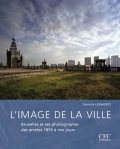 L'image de la ville. Bruxelles et ses photographes des années 1850 à nos jours
