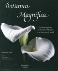 Botanica magnifica. Les fleurs et plantes les plus extraordinaires et les plus rares du monde