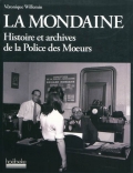 La Mondaine. Histoire et archives de la police des moeurs