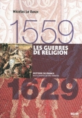Les guerres de religion. 1559-1629