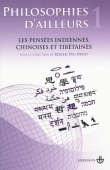 Philosophies d'ailleurs, vol. 1. Les pensées indiennes, chinoises et tibétaines