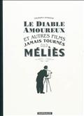 Le diable amoureux et autres films jamais tournés par Méliès