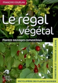 L'Encyclopédie des plantes sauvages comestibles et toxiques de l'Europe. Le régal végétal