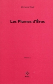 Oeuvres, vol. 1. Les plumes d'Eros