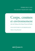 Corps, cosmos et environnement chez la Nahuas de la Sierra Norte de Puebla. Une aventure anthropologique