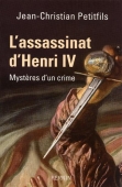 L'assassinat d'Henri IV. Mystères d'un crime