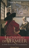 Le chapeau de Vermeer. Le XVIIe à l'aube de la mondialisation