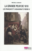 La grande peur de 1610. Les Français et l'assassinat d'Henri IV