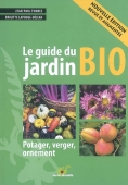 Le guide du jardin bio. Potager, verger, ornement