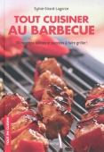 Tout cuisiner au barbecue. 30 recettes salées et sucrées à faire griller !