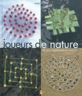 Joueurs de nature. 45 jeux traditionnels en land art