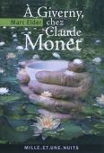 A Giverny chez Claude Monet suivi de Les années d'épreuves