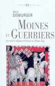 Moines et guerriers. Les ordres religieux-militaires au Moyen Age