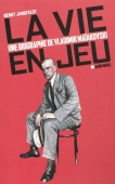 La vie en jeun. Une biographie de Vladimir Maïakovski