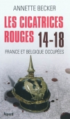 Les cicatrices rouges. 14-18 France et Belgique occupées