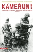 Kamerun ! Une guerre cachée aux origines de la Françafrique (1948-1971)