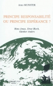 Principe responsabilité ou principe espérance ? Hans Jonas, Ernst Bloch, Günther Anders
