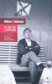 Le roi de l'opium. Et autres enquêtes à Asie du Sud-Est