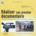 Réaliser son premier documentaire. Le guide indispensable pour les jeunes cinéastes