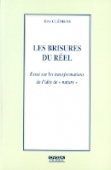 Les brisures du réel. Essai sur les transformations de l'idée de 'nature'