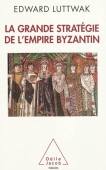 La grande stratégie de l'Empire byzantin