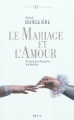 Le mariage et l'amour. En France, de la Renaissance à la Révolution