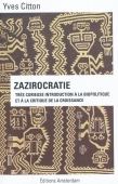 Zazirocratie. Très curieuse introduction à la biopolitique et à la critique de la croissance