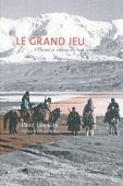 Le grand jeu. Officiers et espions en Asie centrale