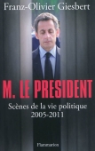 M. le Président. Scènes de la vie politique, 2005-2011