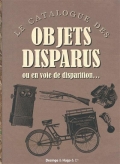 Le catalogue des objets disparus. Ou en voie de disparition...