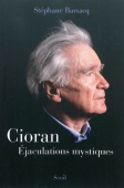 Cioran. Ejaculations mystiques