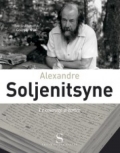 Alexandre Soljenitsyne. Le courage d'écrire