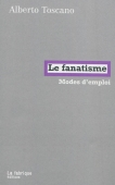 Le fanatisme. Modes d'emploi