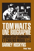 Tom Waits, une biographie
