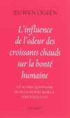 L'influence de l'odeur des croissants chauds sur la bonté humaine et autres questions de philosophie morale expérimentale