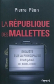 La République des mallettes. Enquête sur la principauté française de non-droit