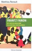 Frantz Fanon. De l'anticolonialisme à la critique postcoloniale