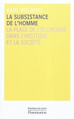 La subsistance de l'homme. La place de l'économie dans l'histoire et la société