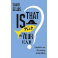 Is That a Fish in Your Ear ? Translation and the Meaning of Everything
