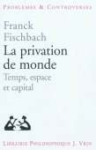La privation de monde. Temps, espace, capital