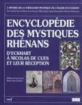 Encyclopédie des mystiques rhénans. D'Eckhart à Nicolas de Cues et leur réception